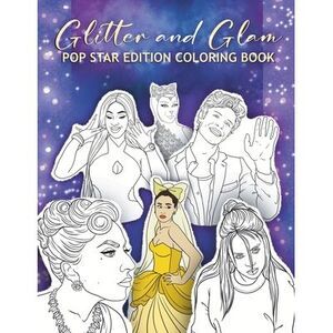 Glitter and Glam Pop Star Edition Coloring Book -- Bloom Publishing